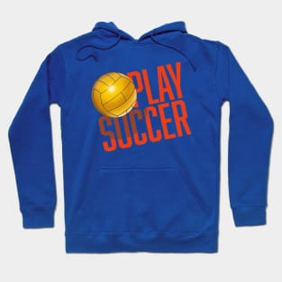 Play Soccer Hoodie